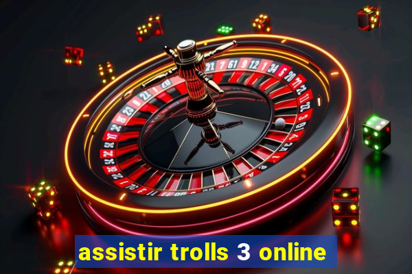 assistir trolls 3 online